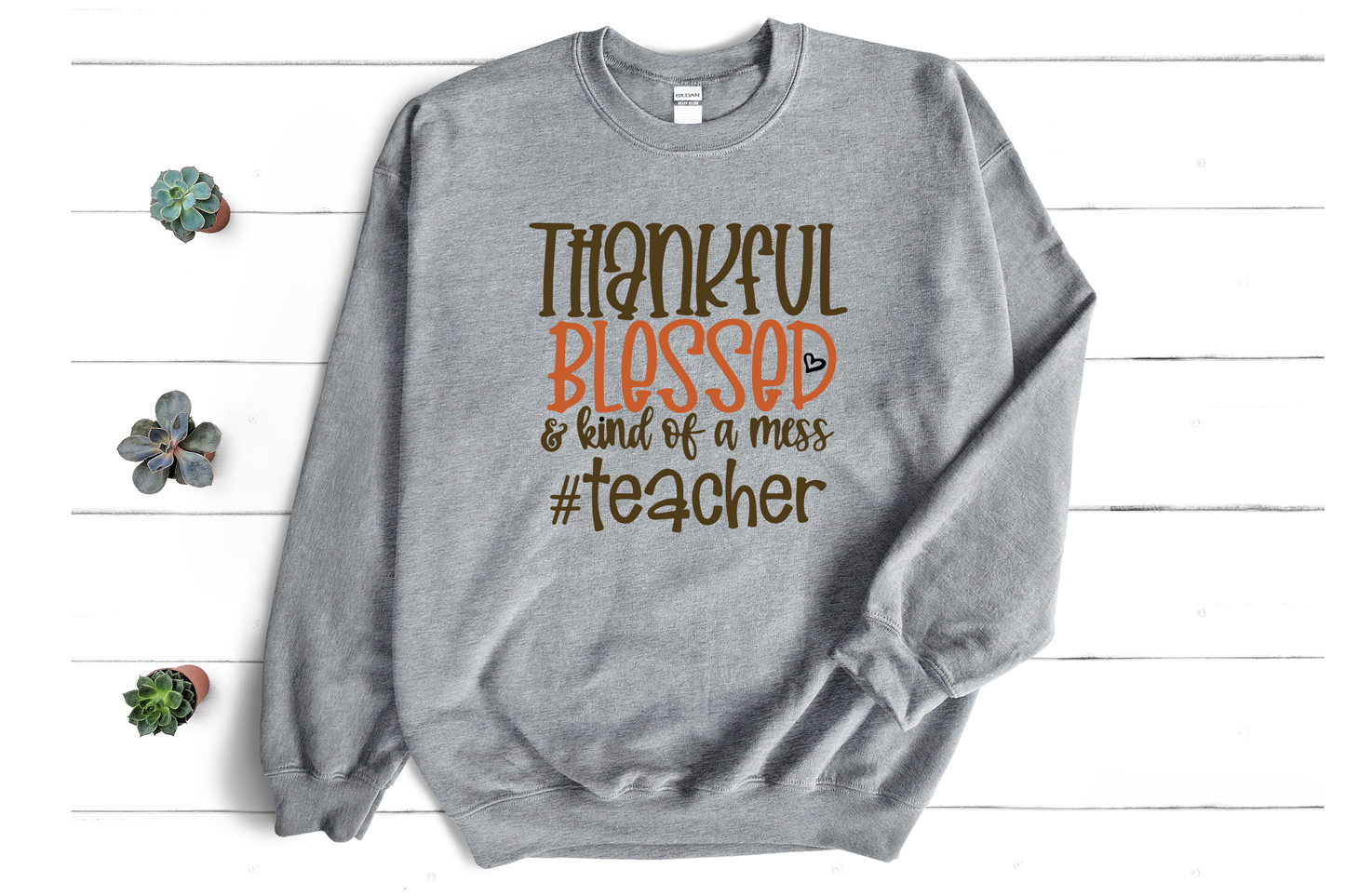 Thankful Blessed Kind of a mess Teacher life